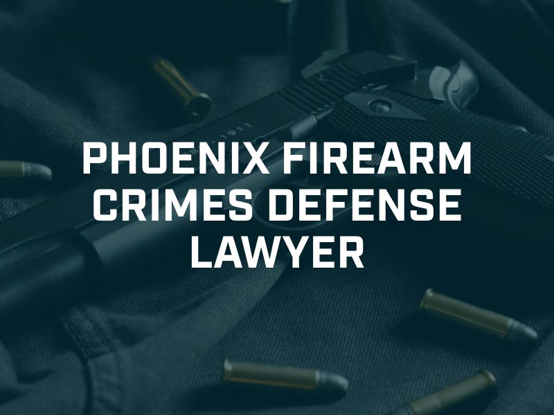 phoenix firearms crime lawyer